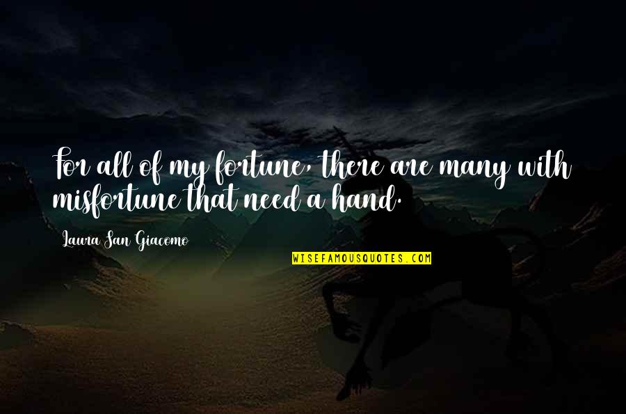 Quotes Wetenschap Quotes By Laura San Giacomo: For all of my fortune, there are many Quotes Wetenschap Quotes By Laura San Giacomo: For all of my fortune, there are many
