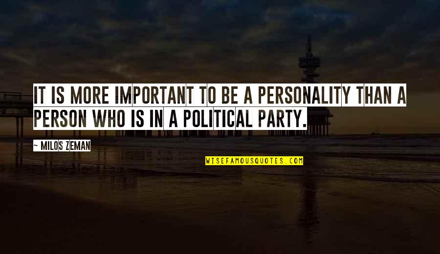 Quotes Wilhelm Von Humboldt Quotes By Milos Zeman: It is more important to be a personality