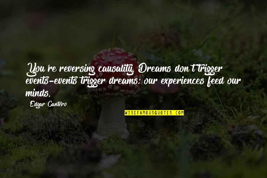 Quotes Windshield Replacement Quotes By Edgar Cantero: You're reversing causality. Dreams don't trigger events-events trigger