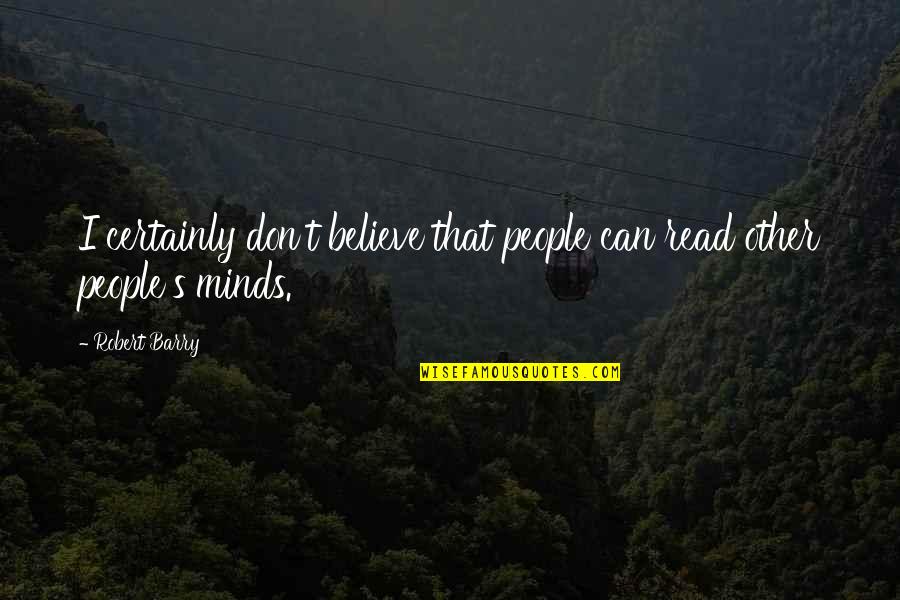 Quotes Windshield Replacement Quotes By Robert Barry: I certainly don't believe that people can read