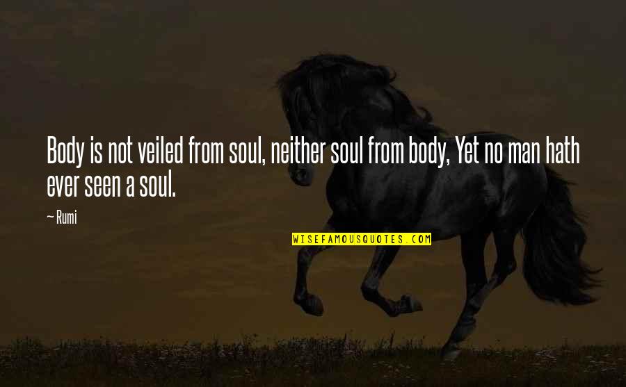 Quotes Winterson Quotes By Rumi: Body is not veiled from soul, neither soul