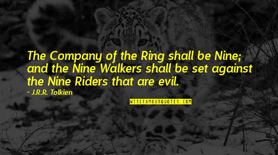 Quotes Witcher Quotes By J.R.R. Tolkien: The Company of the Ring shall be Nine;