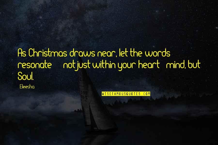 Quotes Within Quotes By Eleesha: As Christmas draws near, let the words resonate