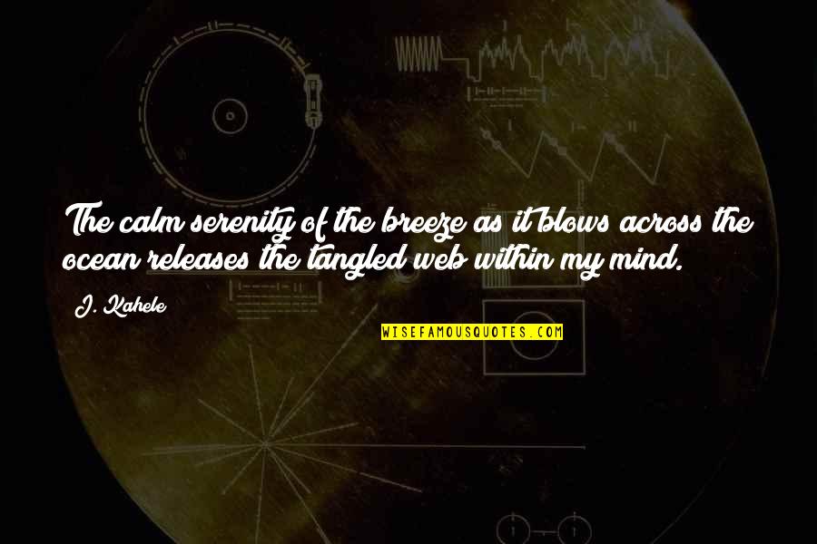 Quotes Within Quotes By J. Kahele: The calm serenity of the breeze as it Quotes Within Quotes By J. Kahele: The calm serenity of the breeze as it