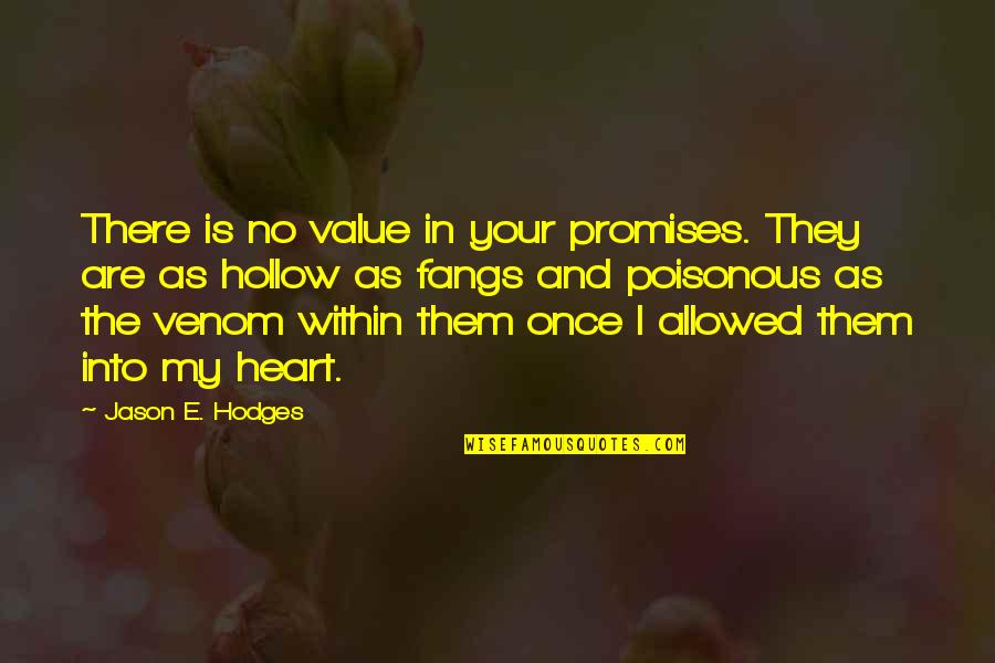 Quotes Within Quotes By Jason E. Hodges: There is no value in your promises. They