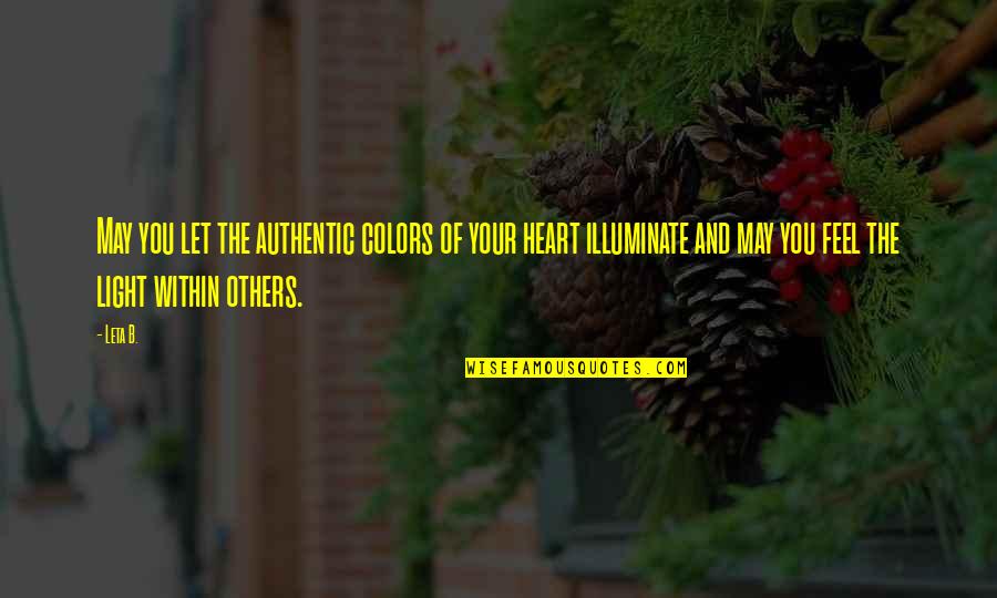 Quotes Within Quotes By Leta B.: May you let the authentic colors of your Quotes Within Quotes By Leta B.: May you let the authentic colors of your
