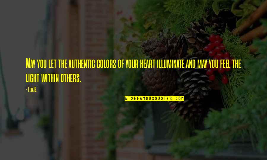 Quotes Within Quotes By Leta B.: May you let the authentic colors of your