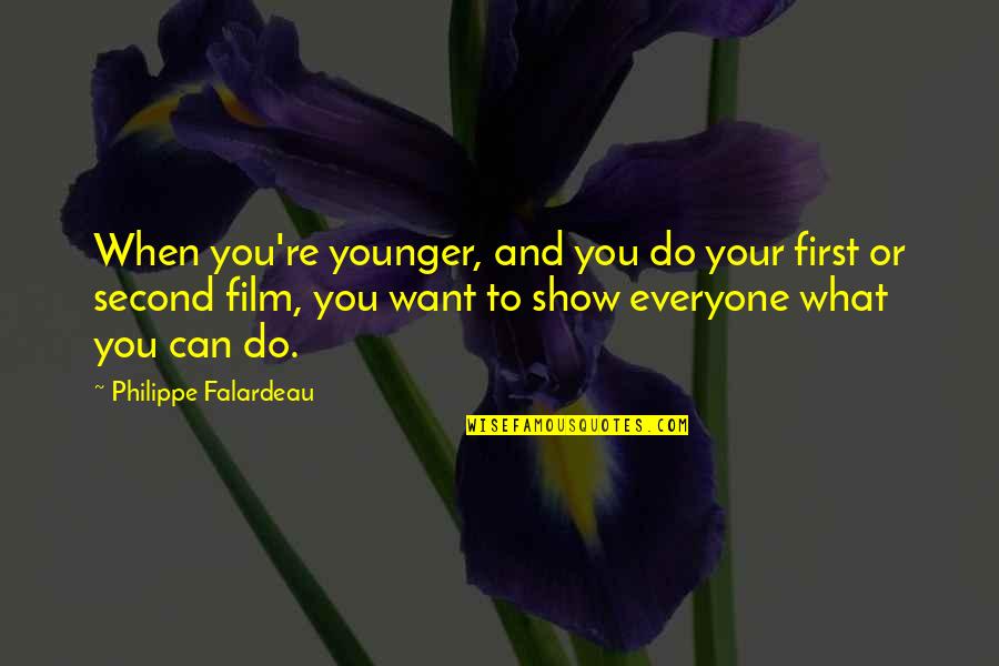 Quotes Wrath Of Khan Quotes By Philippe Falardeau: When you're younger, and you do your first Quotes Wrath Of Khan Quotes By Philippe Falardeau: When you're younger, and you do your first