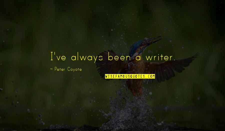 Quotes Zeno Of Citium Quotes By Peter Coyote: I've always been a writer.