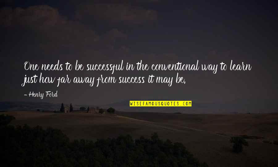 Quotes Zinn Quotes By Henry Ford: One needs to be successful in the conventional Quotes Zinn Quotes By Henry Ford: One needs to be successful in the conventional