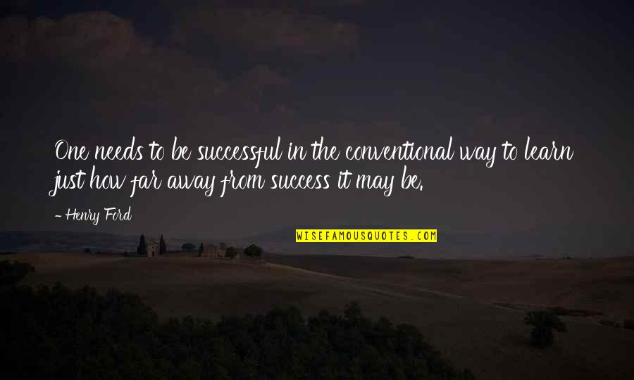 Quotes Zinn Quotes By Henry Ford: One needs to be successful in the conventional