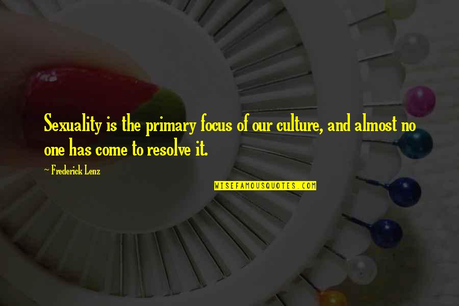 Quotidian Define Quotes By Frederick Lenz: Sexuality is the primary focus of our culture,