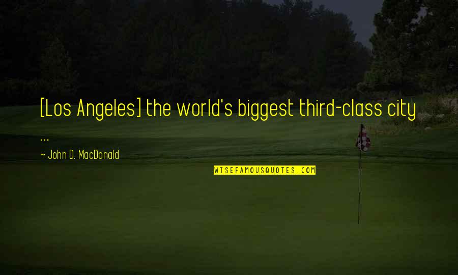 Quotidien Replay Quotes By John D. MacDonald: [Los Angeles] the world's biggest third-class city ...