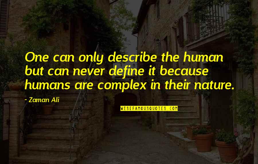 Quotient Quotes By Zaman Ali: One can only describe the human but can