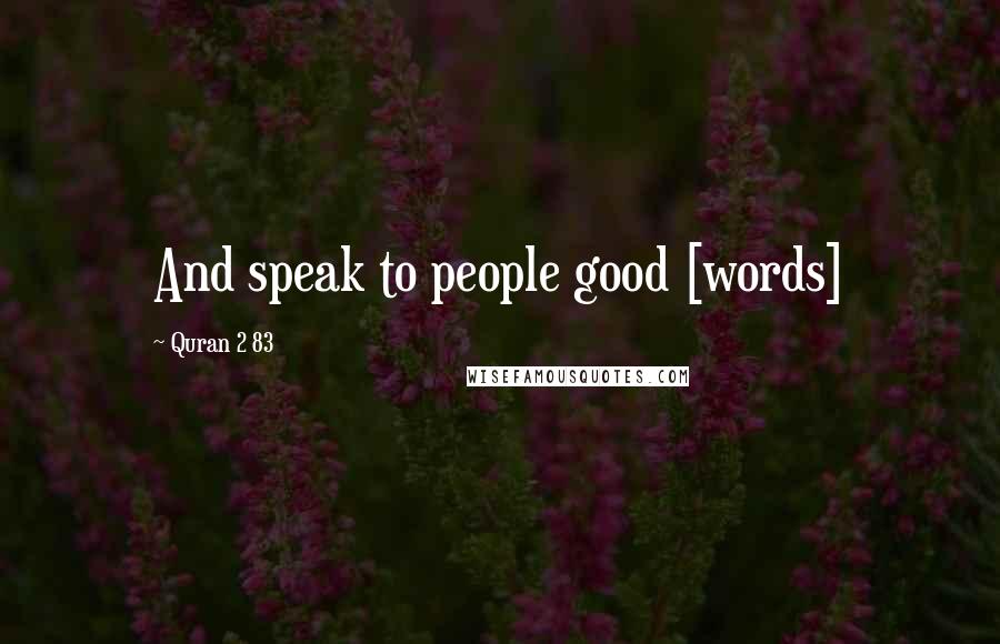 Quran 2 83 quotes: And speak to people good [words]