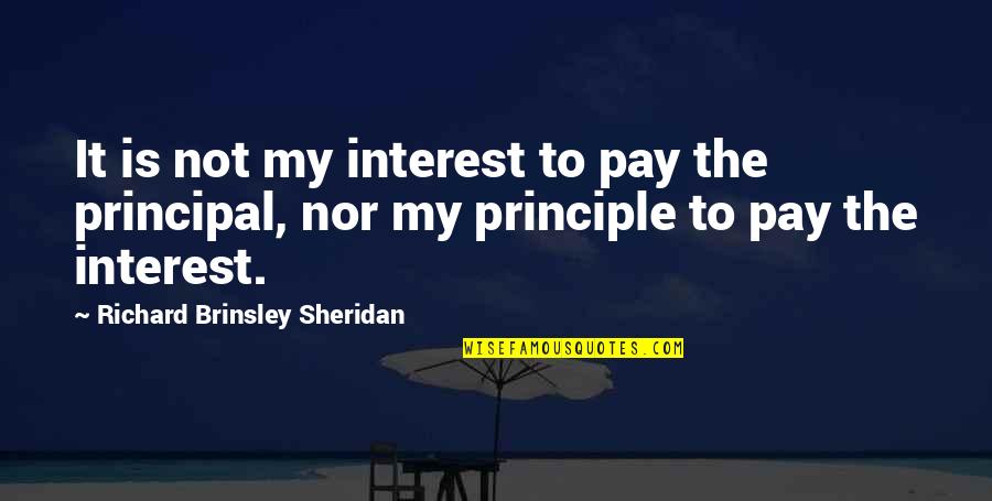 Quran Fear Quotes By Richard Brinsley Sheridan: It is not my interest to pay the Quran Fear Quotes By Richard Brinsley Sheridan: It is not my interest to pay the
