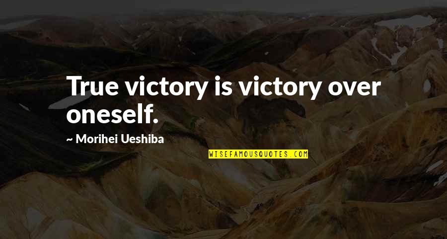 Quran Hadees Quotes By Morihei Ueshiba: True victory is victory over oneself.