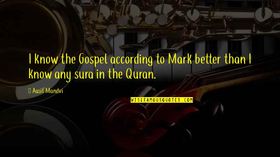 Quran Quotes By Aasif Mandvi: I know the Gospel according to Mark better