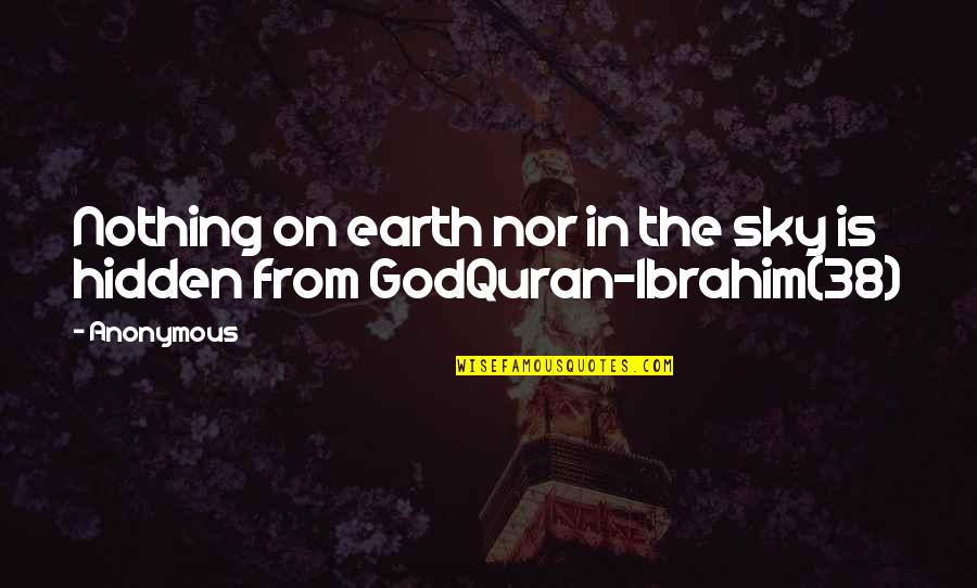 Quran Quotes By Anonymous: Nothing on earth nor in the sky is