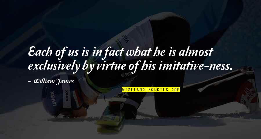 Quran Quotes Quotes By William James: Each of us is in fact what he