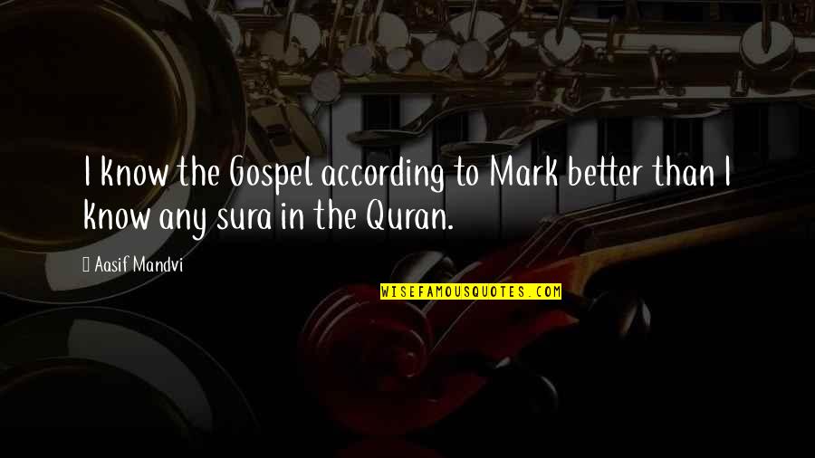 Quran Quran Quotes By Aasif Mandvi: I know the Gospel according to Mark better