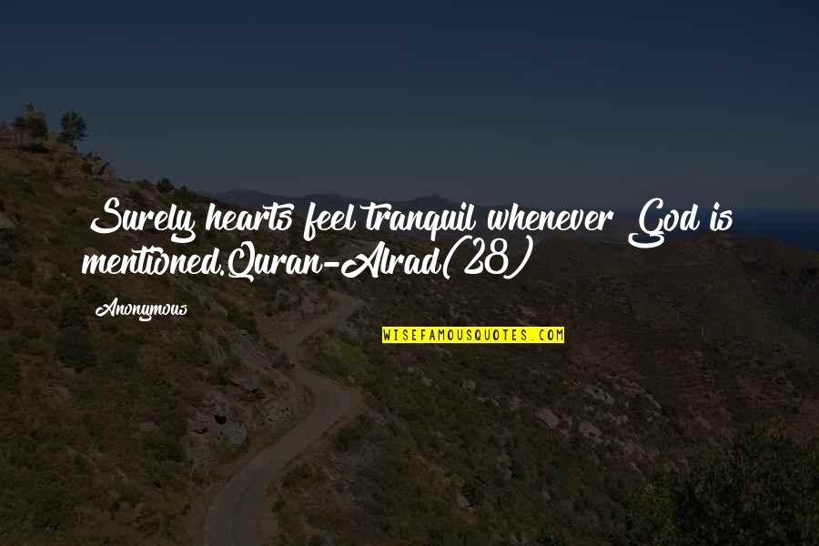 Quran Quran Quotes By Anonymous: Surely hearts feel tranquil whenever God is mentioned.Quran-Alrad(28)