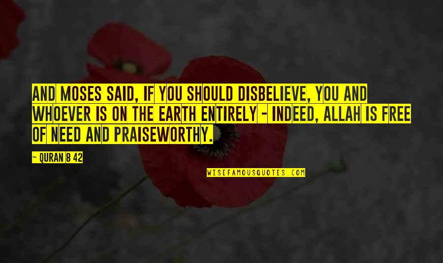 Quran Quran Quotes By Quran 8 42: And Moses said, If you should disbelieve, you