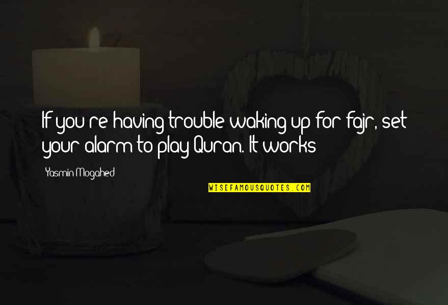 Quran Quran Quotes By Yasmin Mogahed: If you're having trouble waking up for fajr,