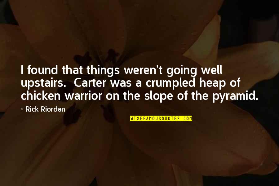 Quran Sharif Quotes By Rick Riordan: I found that things weren't going well upstairs.
