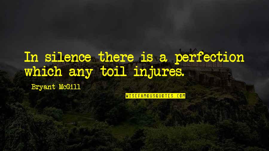 Quran Verse Quotes By Bryant McGill: In silence there is a perfection which any