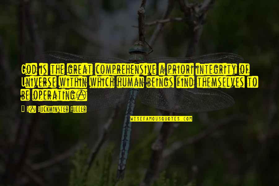 Quran Verses About Quotes By R. Buckminster Fuller: God is the great comprehensive a priori integrity