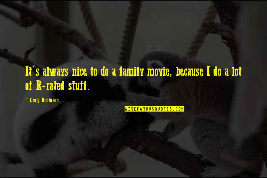 Quranic Education Quotes By Craig Robinson: It's always nice to do a family movie,