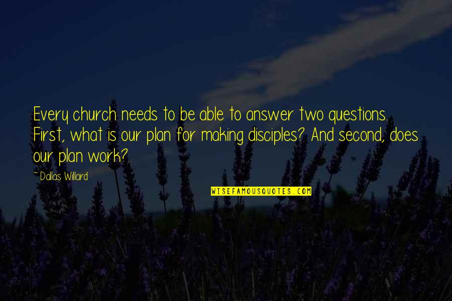 Quranic Parents Quotes By Dallas Willard: Every church needs to be able to answer