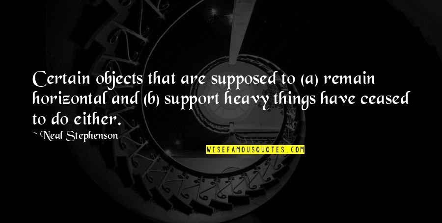 Qurann Mp3 Quotes By Neal Stephenson: Certain objects that are supposed to (a) remain Qurann Mp3 Quotes By Neal Stephenson: Certain objects that are supposed to (a) remain