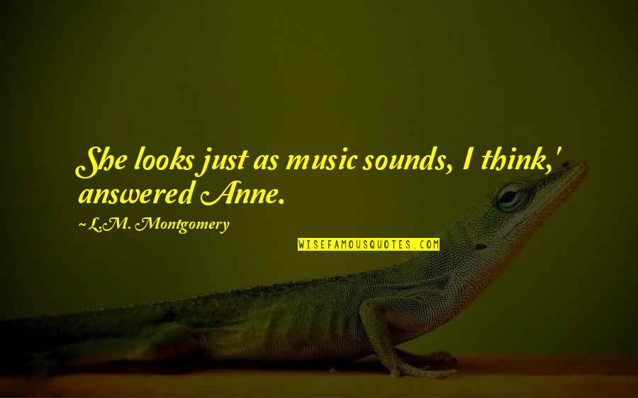 Qurans For Sale Quotes By L.M. Montgomery: She looks just as music sounds, I think,' Qurans For Sale Quotes By L.M. Montgomery: She looks just as music sounds, I think,'