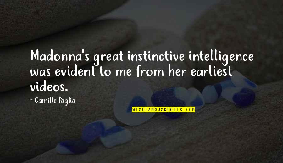 Quratulain Aziz Quotes By Camille Paglia: Madonna's great instinctive intelligence was evident to me