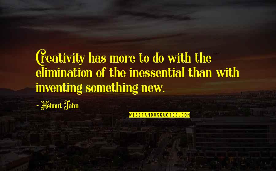 Qurbani Ka Janwar Quotes By Helmut Jahn: Creativity has more to do with the elimination Qurbani Ka Janwar Quotes By Helmut Jahn: Creativity has more to do with the elimination