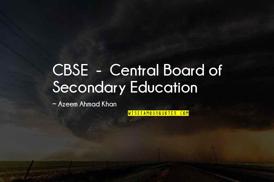 Qusay Quotes By Azeem Ahmad Khan: CBSE - Central Board of Secondary Education