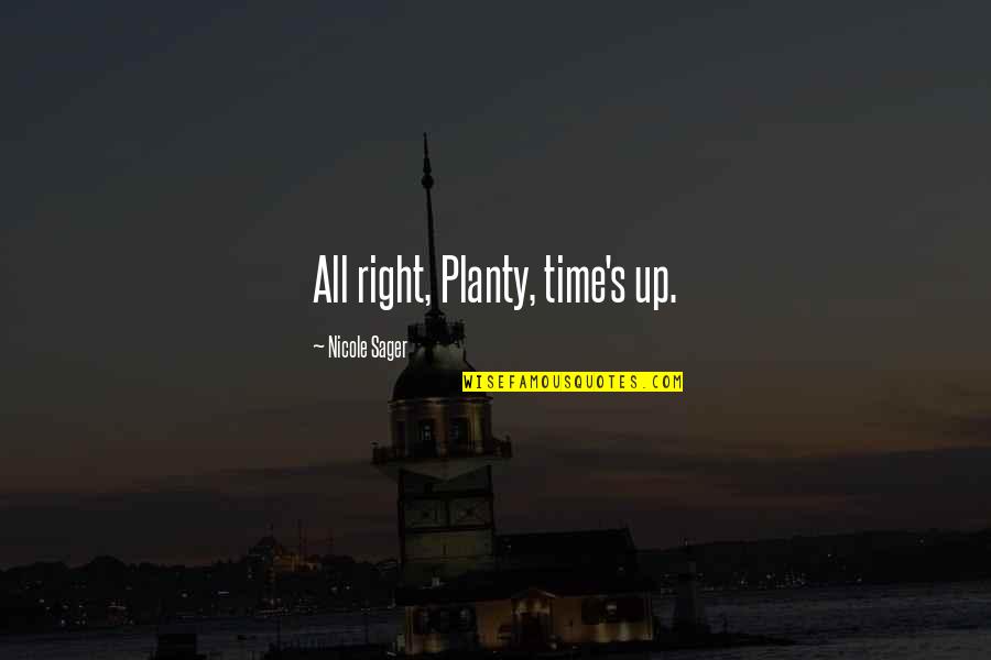 Qvia Ar790 Quotes By Nicole Sager: All right, Planty, time's up.