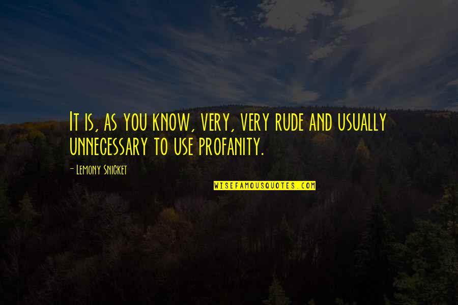 Qwana Aubrey Quotes By Lemony Snicket: It is, as you know, very, very rude