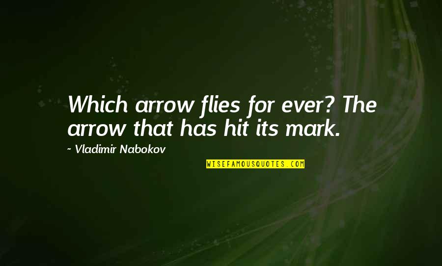 Qwana Aubrey Quotes By Vladimir Nabokov: Which arrow flies for ever? The arrow that Qwana Aubrey Quotes By Vladimir Nabokov: Which arrow flies for ever? The arrow that