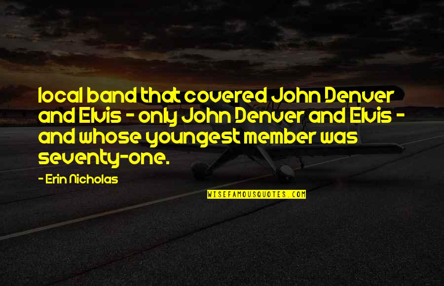 Qweneth Quotes By Erin Nicholas: local band that covered John Denver and Elvis
