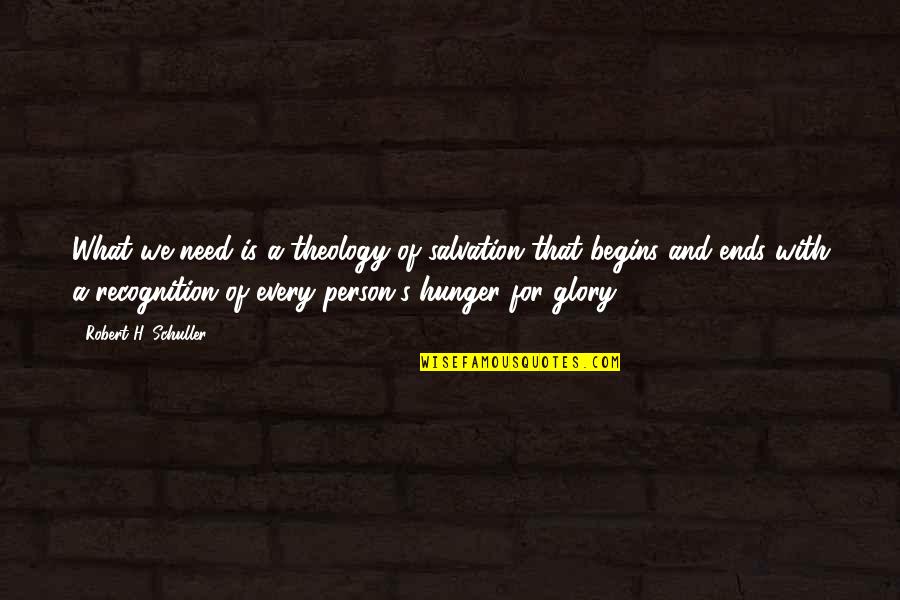 Qweneth Quotes By Robert H. Schuller: What we need is a theology of salvation