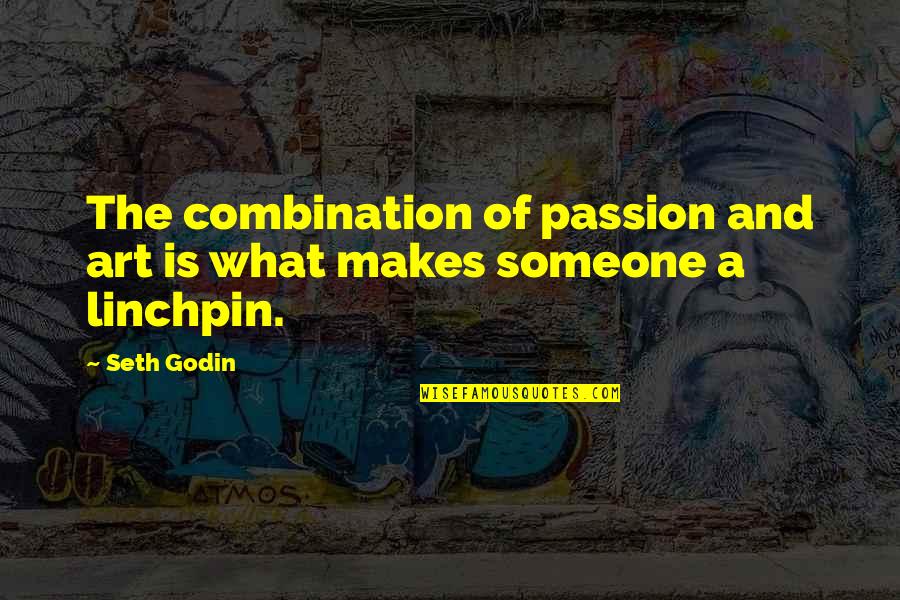Qyteti I Shkodres Quotes By Seth Godin: The combination of passion and art is what
