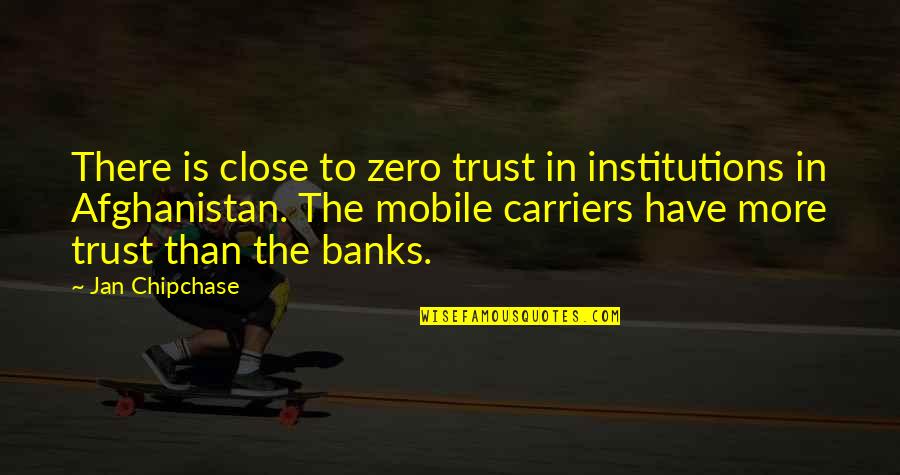R And L Carriers Quotes By Jan Chipchase: There is close to zero trust in institutions