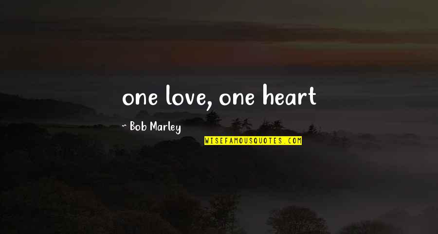 R&b Love Song Lyrics Quotes By Bob Marley: one love, one heart