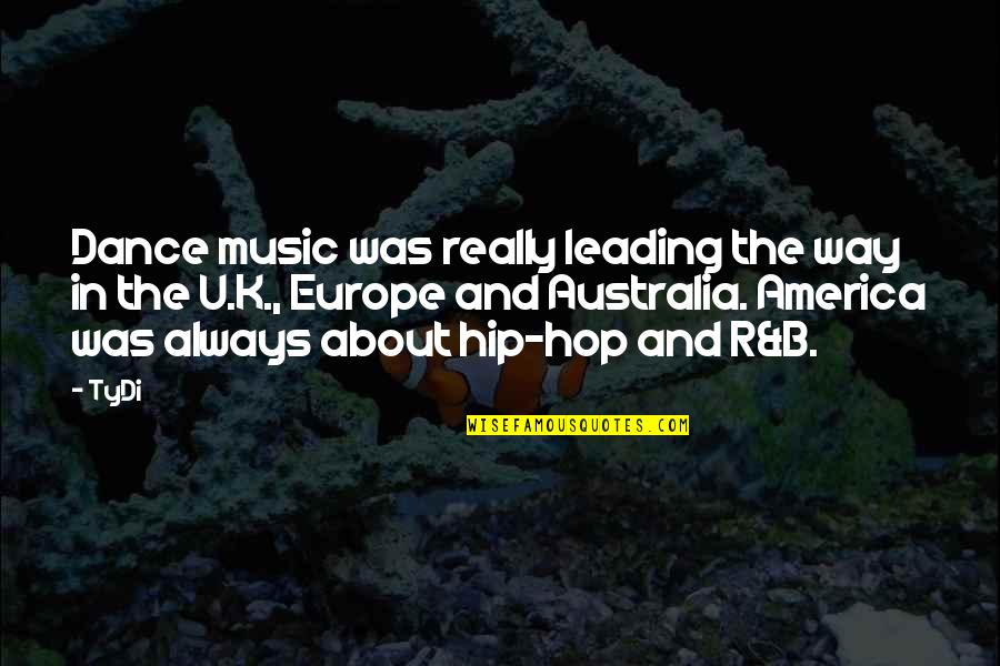 R&b Music Quotes By TyDi: Dance music was really leading the way in