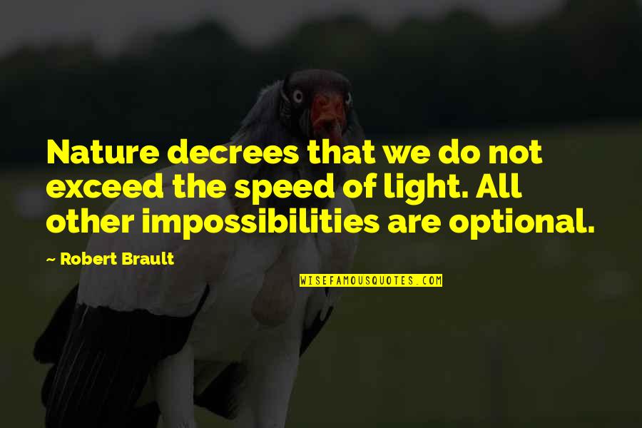 R Brault Quotes By Robert Brault: Nature decrees that we do not exceed the
