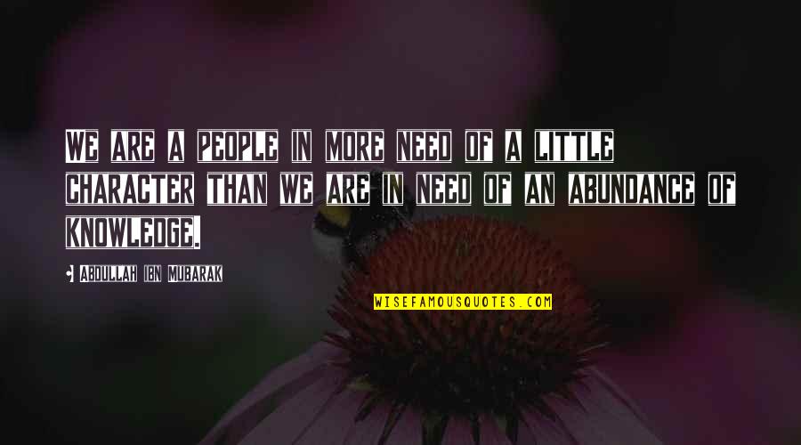 R Buffat Platform Quotes By Abdullah Ibn Mubarak: We are a people in more need of R Buffat Platform Quotes By Abdullah Ibn Mubarak: We are a people in more need of