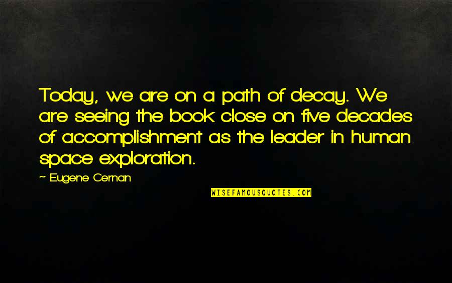 R Character Vector Quotes By Eugene Cernan: Today, we are on a path of decay.